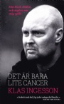 Biografier & memoarer Det r bara lite cancer  Om livet, dden och myten om mig sjlv 