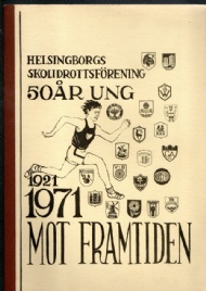 Sportboken - Helsingborgs Skolidrottsfrening 50 r ung. 1921 - 1971 mot framtiden