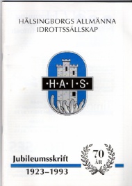 Sportboken - Hlsingborgs allmnna idrottssllskap (HAIS). Jubileumsskrift 1923-1993. 70 r.