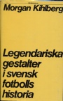 Fotboll - allmnt Legendariska gestalter i svensk fotbollshistoria