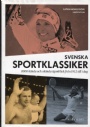 Idrottshistoria Svenska Sportklassiker. 1000 knda och oknda gonblick frn 1912 till idag.