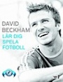 Fotboll Internationell David Beckham  Lr dig spela fotboll