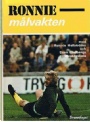 Fotboll - biografier/memoarer Ronnie - mlvakten. med Ronnie Hellstrms och Sven Lindbergs mlvaktsskola.