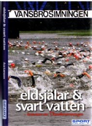 Sportboken - Eldsjälar & svart vatten  historien om Vansbrosimningen