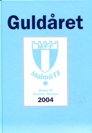 Sportboken - Guldåret Malmö FF Svenska Mästare 2004
