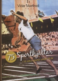 Sportboken - 75 sporthjältar i 18 olika sporter under 75 år