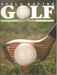 Sportboken - Spela bättre golf med Hale Irwin