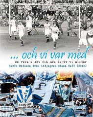 Sportboken - Och vi var med, en resa i det blå med laget vi älskar Malmö FF.