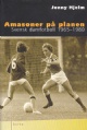 Amasoner på planen  svensk damfotboll 1965-1980 - 140 Kr