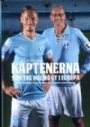 Malmö FF Kaptenerna som tog Malmö ut i Europa	