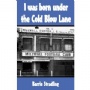Biographies in English I was born under the cold blow lane 