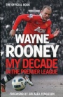 Biographies in English Wayne Rooney My Decade in the Premier League 
