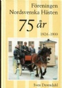 Hästsport-TRAVSPORT Föreningen Nordsvenska hästen 75 år 1924-1999