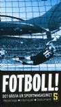 FOTBOLL - FOOTBALL Fotboll Det bästa ur sportmagasinet
