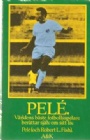 Biografier Fotboll Pelé världens bäste fotbollsspelare berättar själv om sitt liv