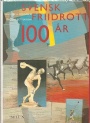 Friidrott-Athletics Svensk Friidrott 100 år