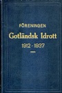 Jublieumsskrift äldre-old Föreningen Gotländsk Idrott 1912-1937 jämte anteckningar från tiden 1897-1912