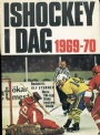 Ishockey - Hockey Ishockey i dag 1969-70