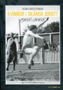 Kvinnlig idrott-Women  Kvinnor i skånsk idrott  1908-2008