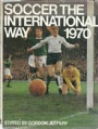 FOTBOLL - FOOTBALL Soccer the International way 1970